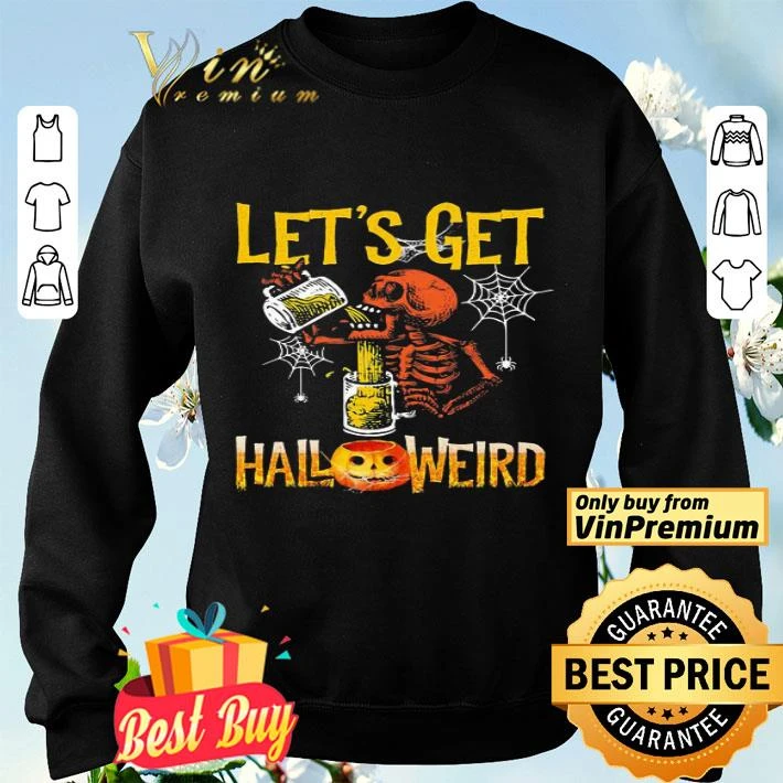 Halloween skeleton drink beer lets get shirt