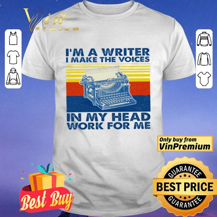 I’m a writer i make the voices in my head work for me vintage shirt