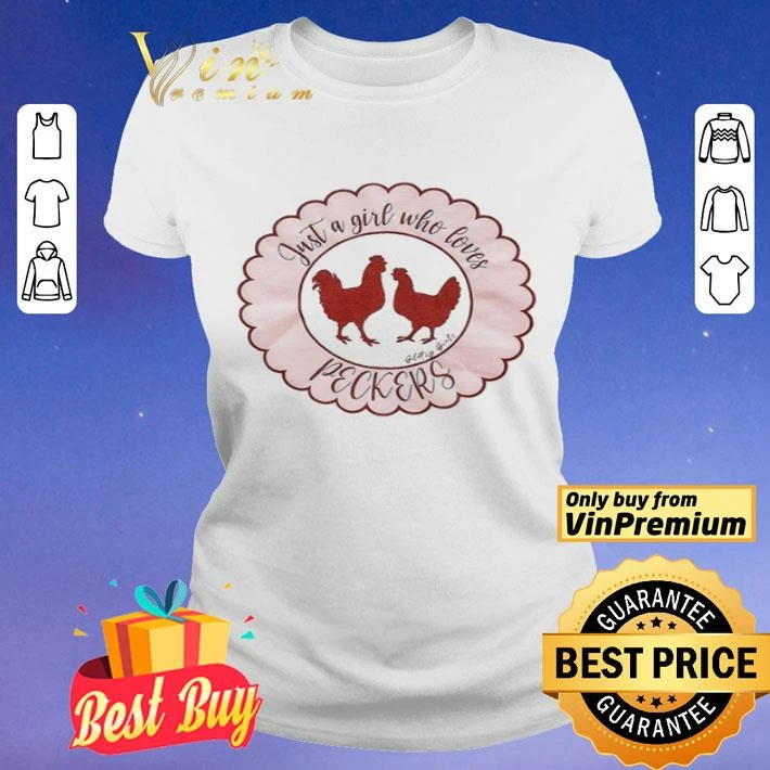Just a girl who loves Peckers shirt