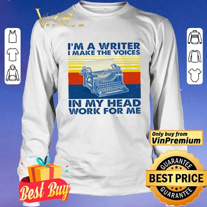 I’m a writer i make the voices in my head work for me vintage shirt