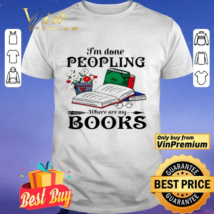 I’m done peopling where are my books shirt