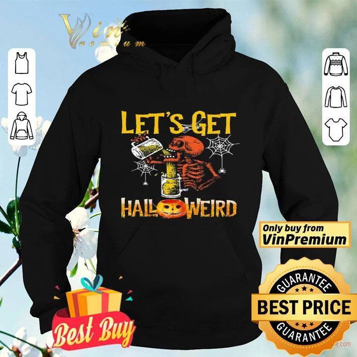 Halloween skeleton drink beer lets get shirt